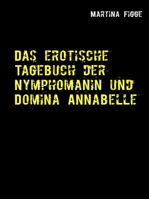 cover image of Das erotische Tagebuch der Nymphomanin und Domina Annabelle
